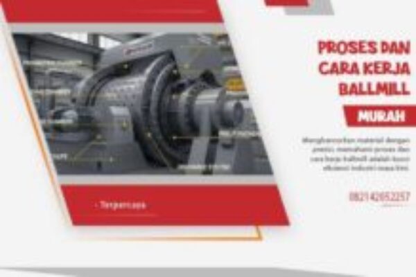 Proses dan Cara Kerja Ballmill