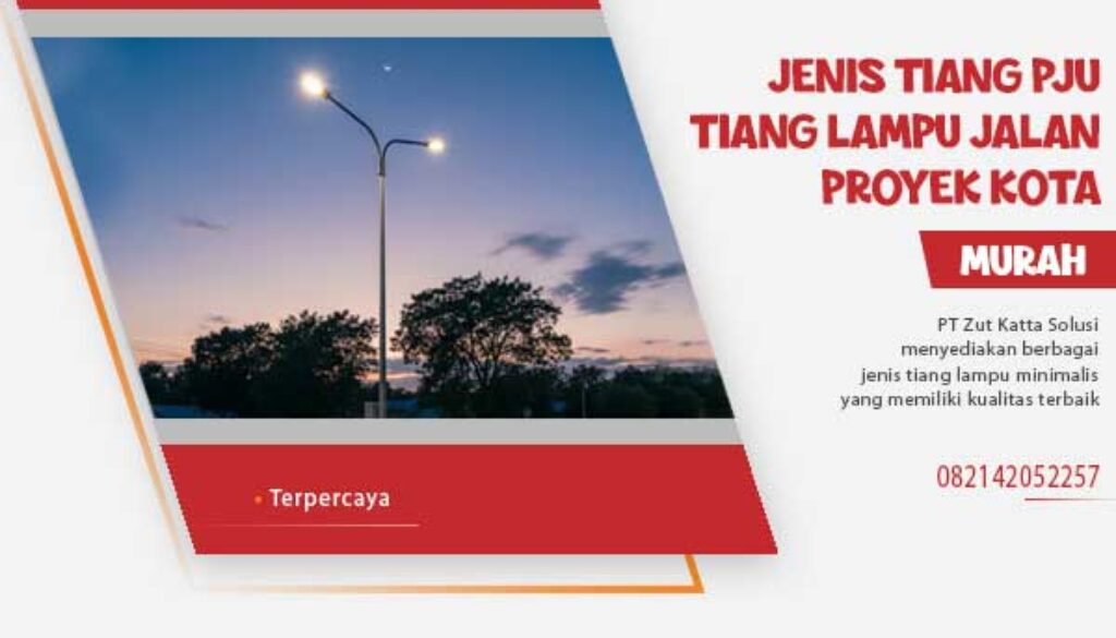 Jenis Tiang PJU dan Tiang Lampu Jalan
